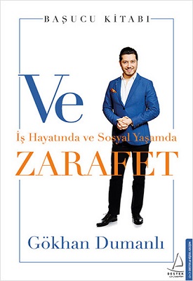 Ve Zarafet - İş Hayatında ve Sosyal Yaşamda - Gökhan Dumanlı